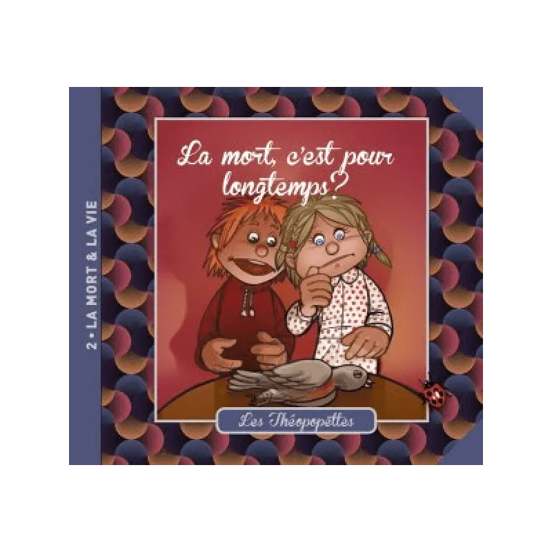 Mort, c'est pour longtemps ? (La) - Les Théopopettes - Volume 2 - La mort et la vie