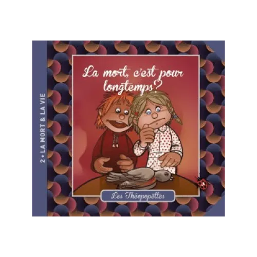 Mort, c'est pour longtemps ? (La) - Les Théopopettes - Volume 2 - La mort et la vie