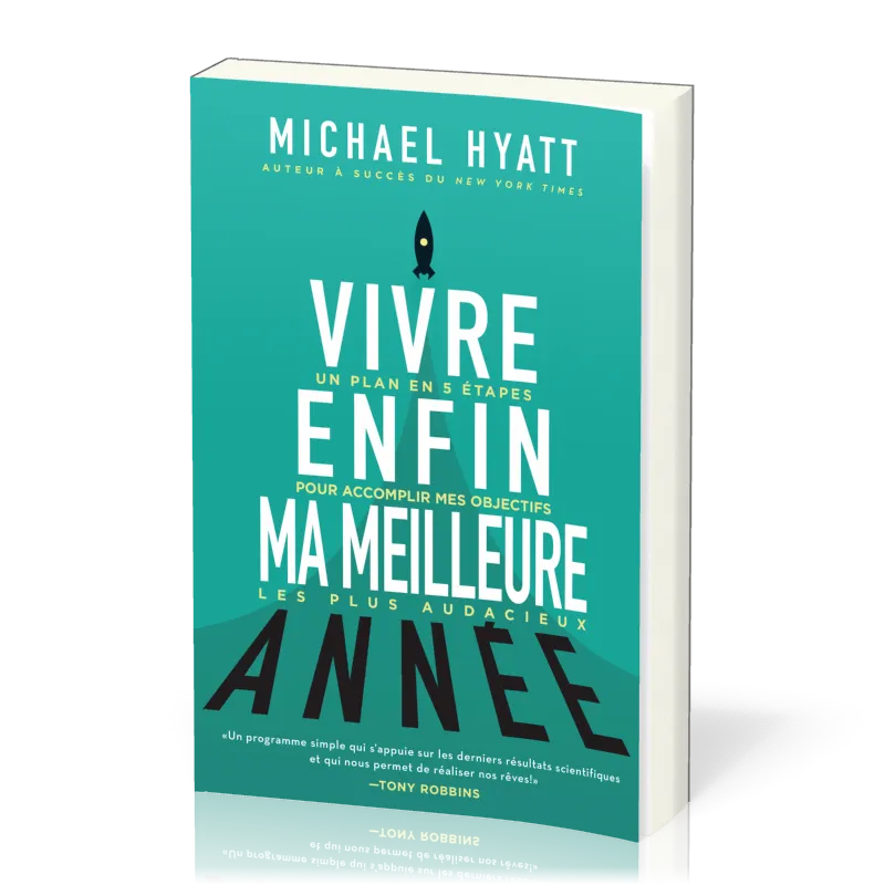Vivre enfin ma meilleure année - Un plan en 5 étapes pour accomplir mes objectifs les plus audacieux