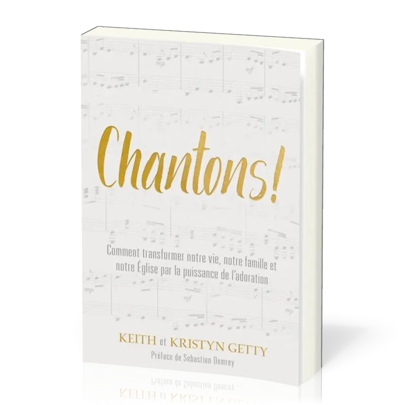 Chantons ! - Comment transformer notre vie, notre famille et notre église par la puissance de l'ado.