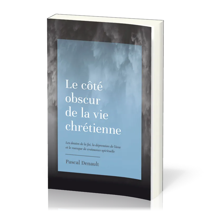 Côté obscur de la vie chrétienne (Le)