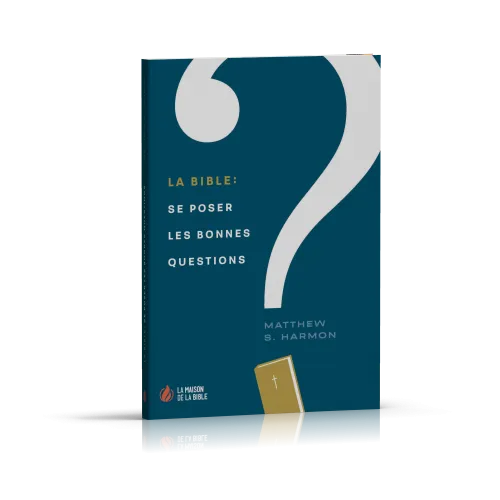 Bible : se poser les bonnes questions (La)