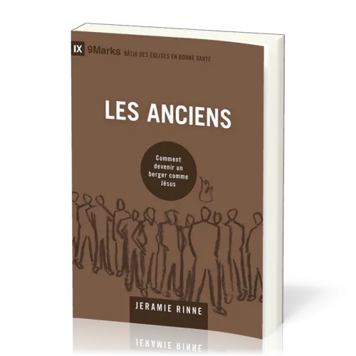 Anciens (Les) - Comment devenir un berger comme Jésus