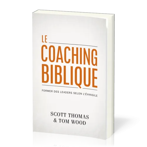 Coaching biblique (Le) - Former des leaders selon l'évangile