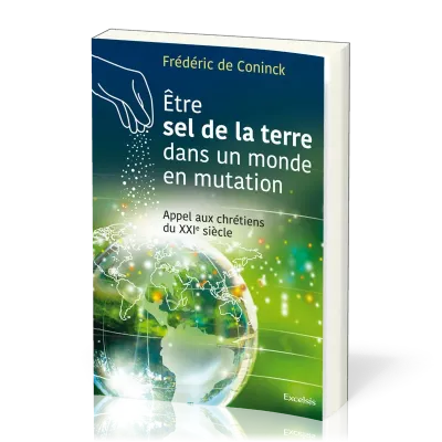 Etre le sel de la terre dans un monde en mutation - Appel aux chrétiens du XXI siècle