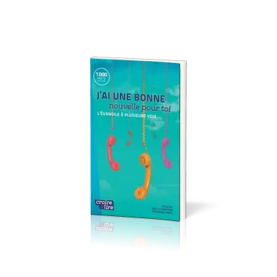 J'ai une bonne nouvelle pour toi - L'Evangile à plusieurs voix