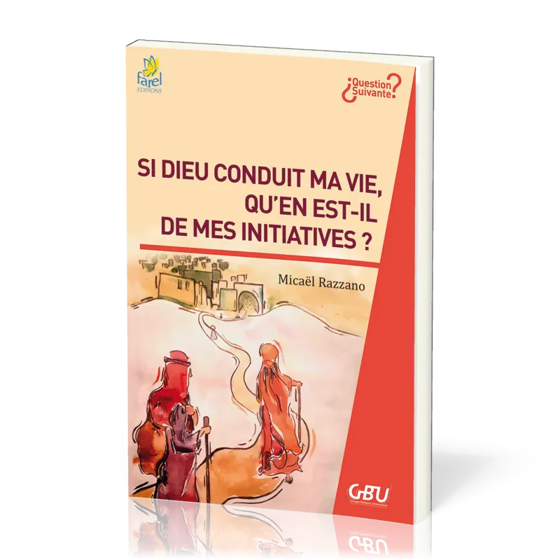 Si Dieu conduit ma vie, qu'en est-il de mes initiatives?