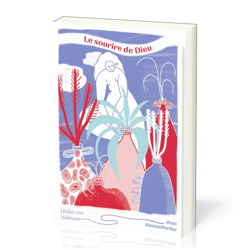 Sourire de Dieu (Le) - Méditer avec Jürgen Moltmann