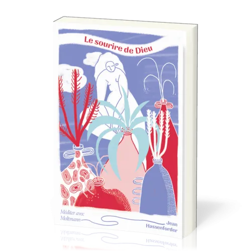 Sourire de Dieu (Le) - Méditer avec Jürgen Moltmann