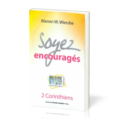 Soyez encouragés - II Corinthiens - Commentaire biblique