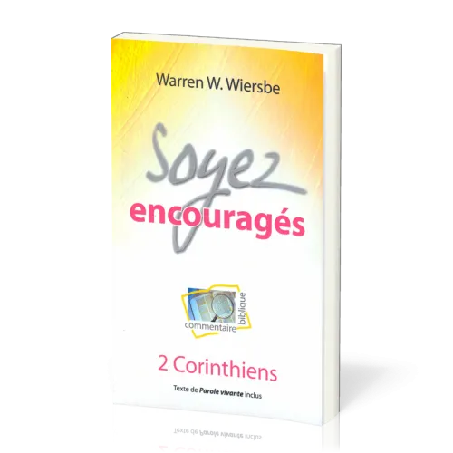 Soyez encouragés - II Corinthiens - Commentaire biblique