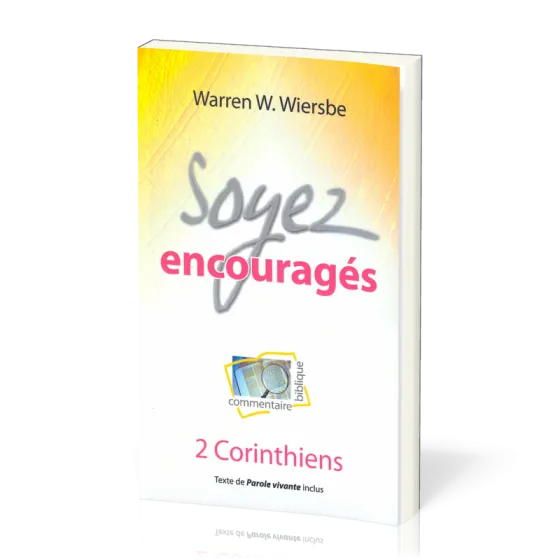 Soyez encouragés - II Corinthiens - Commentaire biblique
