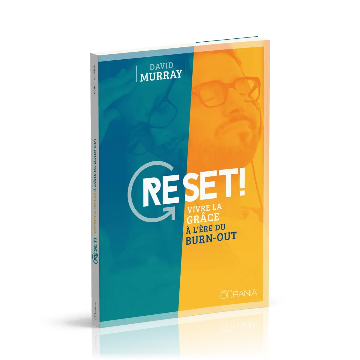 Reset ! - Vivre la grâce à l'ère du burn-out