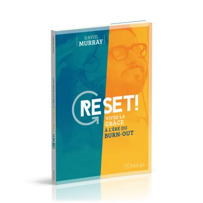 Reset ! - Vivre la grâce à l'ère du burn-out