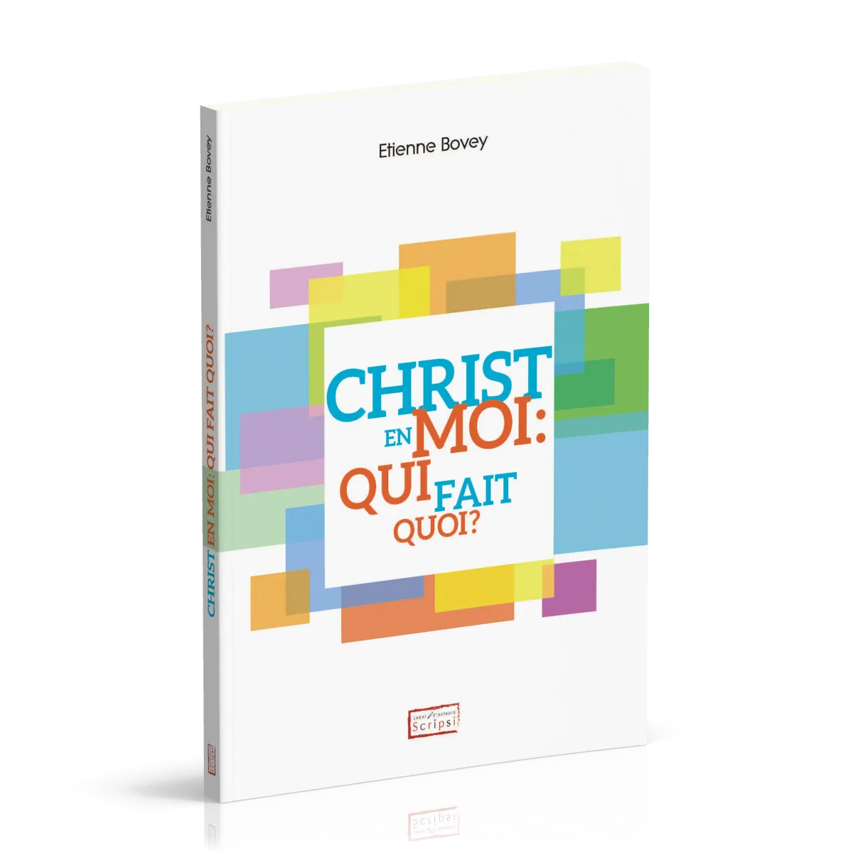 Christ en moi : qui fait quoi ?