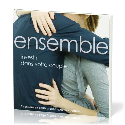 Ensemble : investir dans votre couple - 9 sessions en petits groupes pour les couples