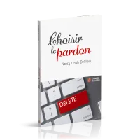 Choisir le pardon - Nouvelle édition