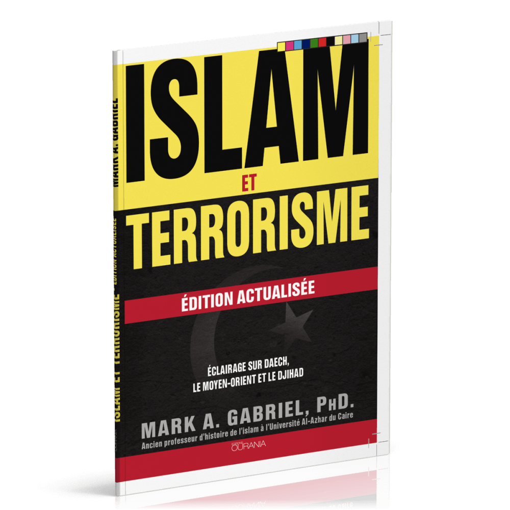 Islam et terrorisme - Edition actualisée - Eclairage sur Daech, le moyen-orient et le Djihad