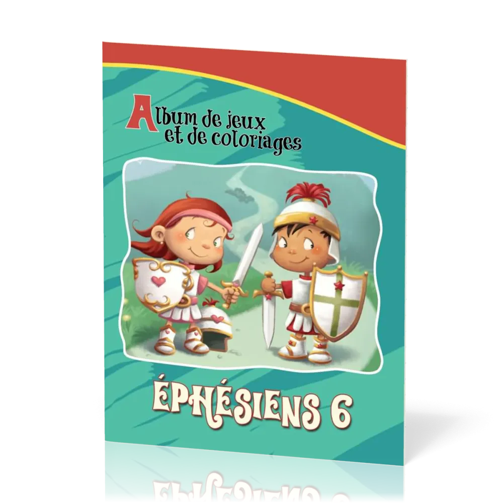 Armure de Dieu (L') - Ephésiens 6 - Album de jeux et de coloriage