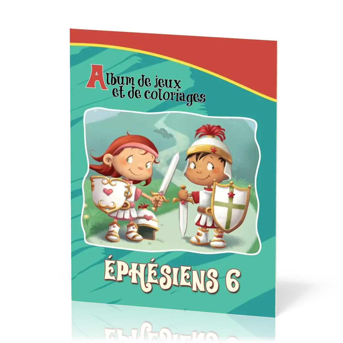 Armure de Dieu (L') - Ephésiens 6 - Album de jeux et de coloriage