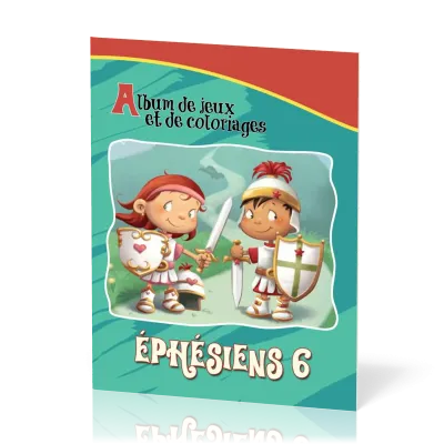 Armure de Dieu (L') - Ephésiens 6 - Album de jeux et de coloriage