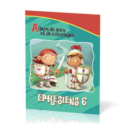 Armure de Dieu (L') - Ephésiens 6 - Album de jeux et de coloriage