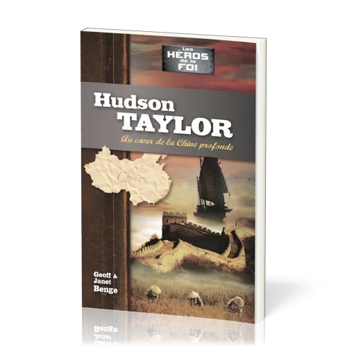 Hudson Taylor - Au coeur de la Chine profonde