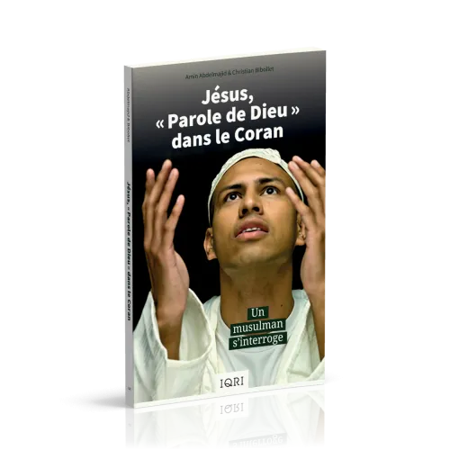 Jésus, "Parole de Dieu" dans le Coran - Un musulman s'interroge
