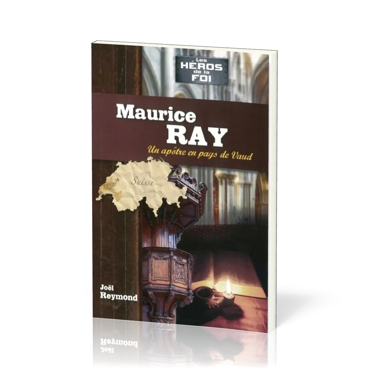 Maurice Ray - Un apôtre en pays de Vaud