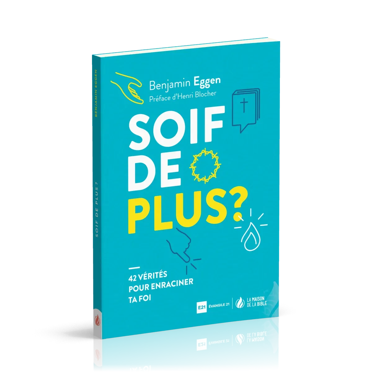 Soif de plus - 42 vérités pour enraciner ta foi