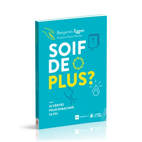 Soif de plus - 42 vérités pour enraciner ta foi