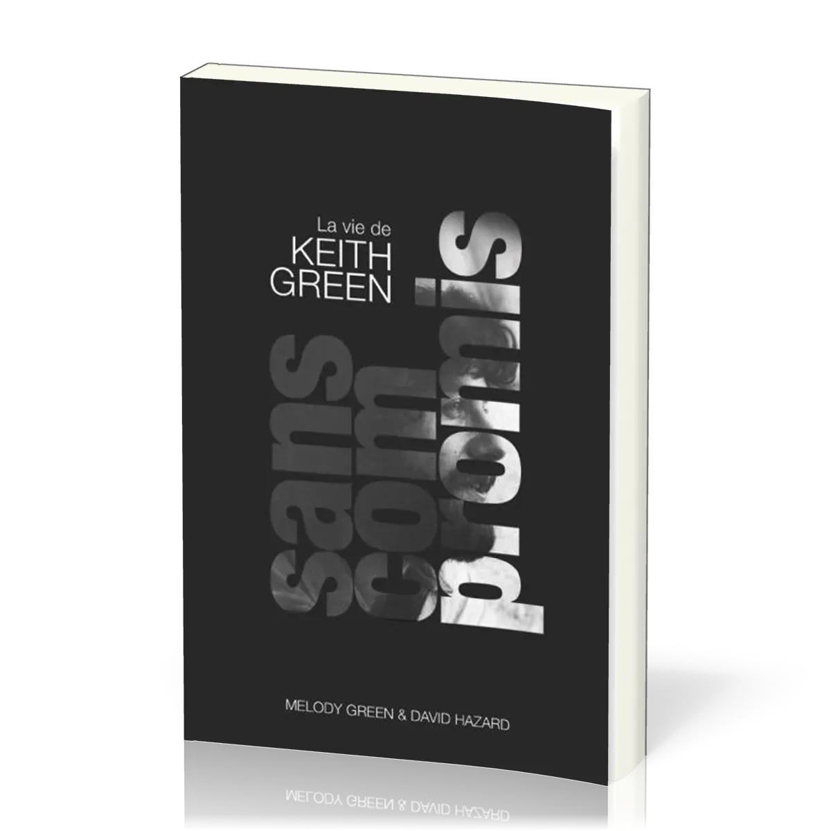 Sans compromis - La vie de Keith Green