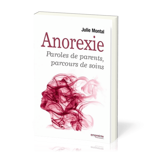 Anorexie - Paroles de parents, parcours de soins