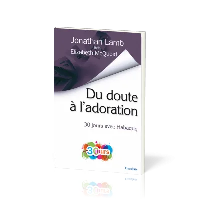 Du doute à l'adoration - 30 jours avec Habaquq