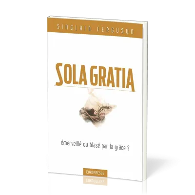 Sola Gratia, émerveillé ou blasé par la grâce?