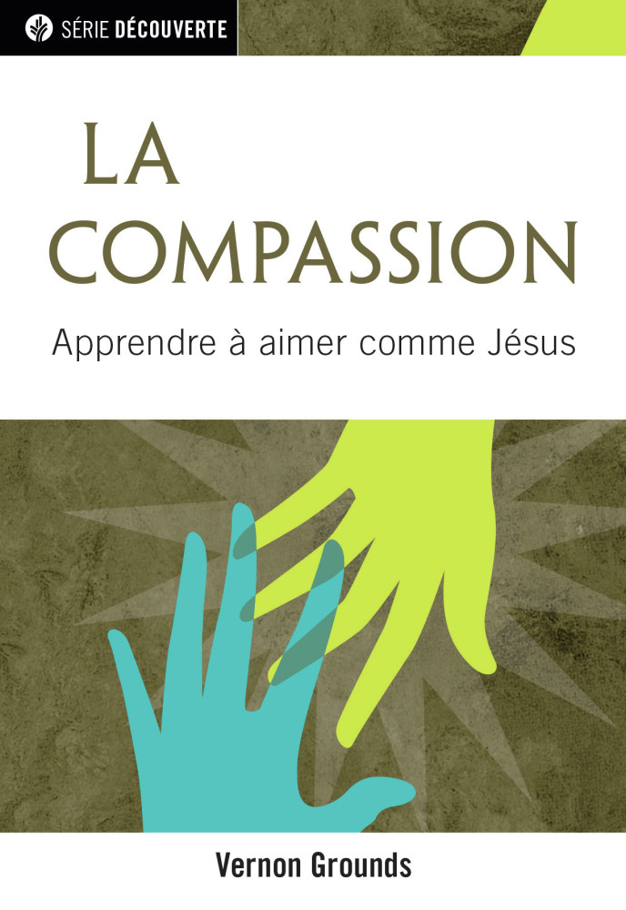 Compassion (La) - Apprendre à aimer comme Jésus