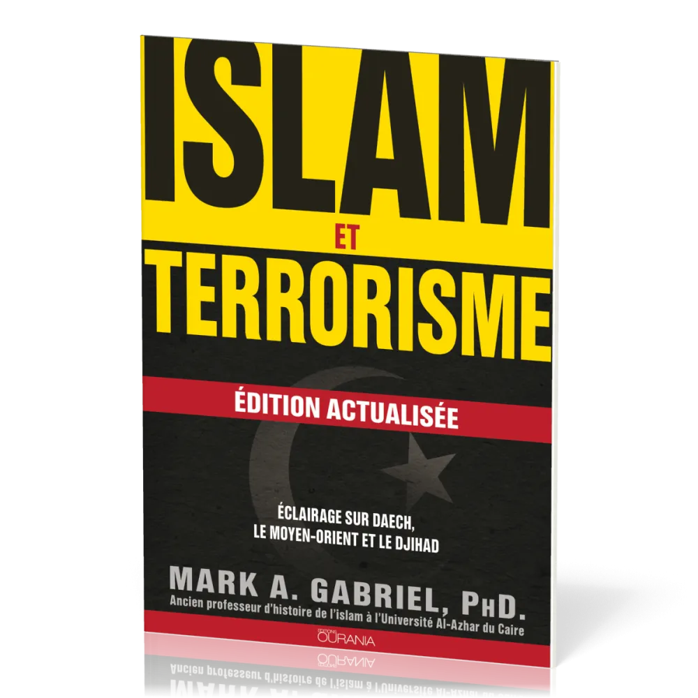 Islam et terrorisme - Edition actualisée - Eclairage sur Daech, le moyen-orient et le Djihad