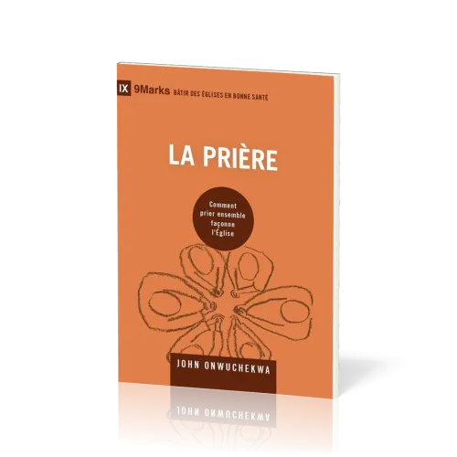 Prière (La) - Comment prier ensemble façonne l'Eglise