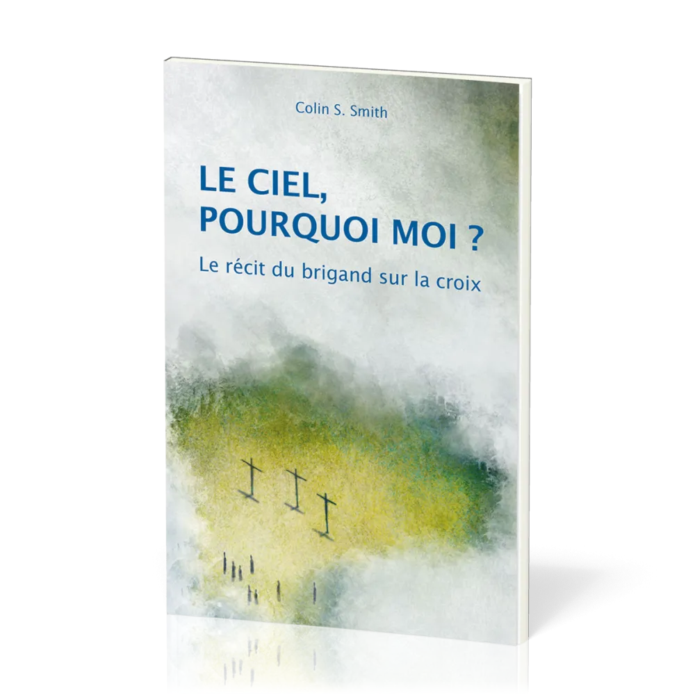 Ciel, pourquoi moi ? (Le) - Le récit du brigand sur la croix