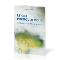 Ciel, pourquoi moi ? (Le) - Le récit du brigand sur la croix