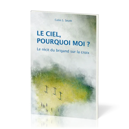 Ciel, pourquoi moi ? (Le) - Le récit du brigand sur la croix