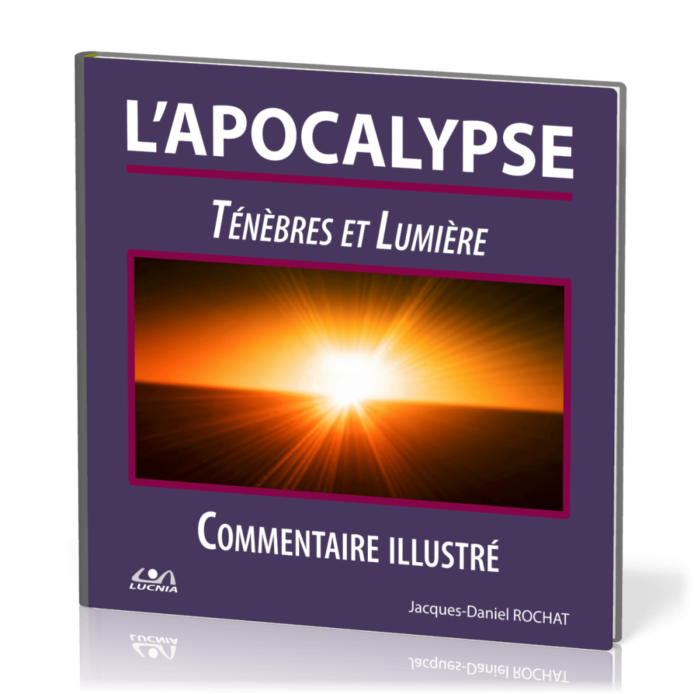 Apocalypse (L') - Ténèbres et lumière - Commentaire illustré