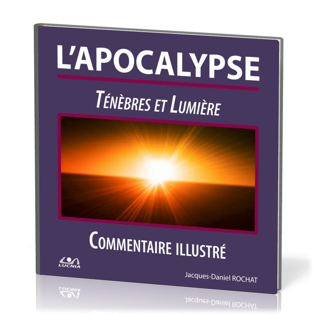 Apocalypse (L') - Ténèbres et lumière - Commentaire illustré