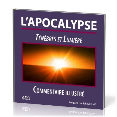 Apocalypse (L') - Ténèbres et lumière - Commentaire illustré
