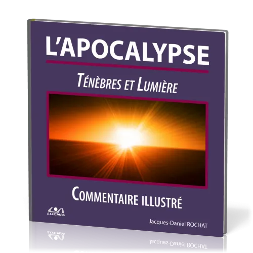 Apocalypse (L') - Ténèbres et lumière - Commentaire illustré