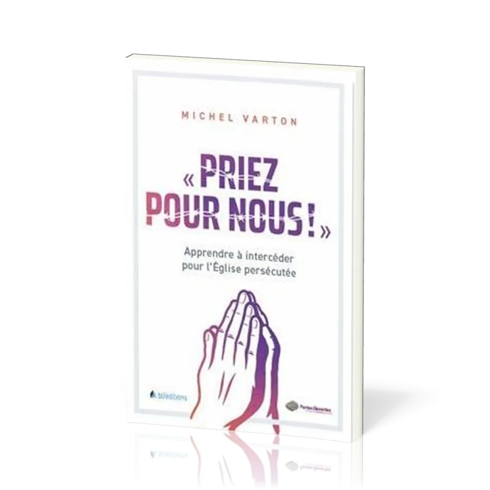 Priez pour nous - Apprendre à intercéder pour l'Eglise persécutée