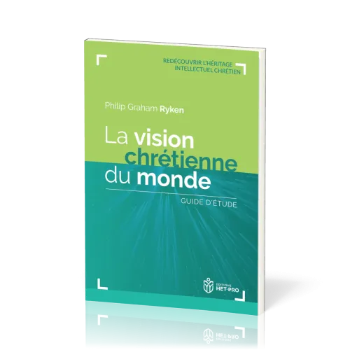 Vision chrétienne du monde (La) - Guide d'étude