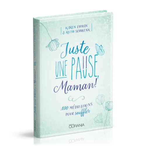 Juste une pause, Maman ! - 100 méditations pour souffler