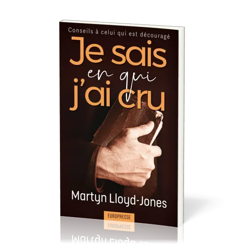 Je sais en qui j'ai cru - Conseil à celui qui est découragé