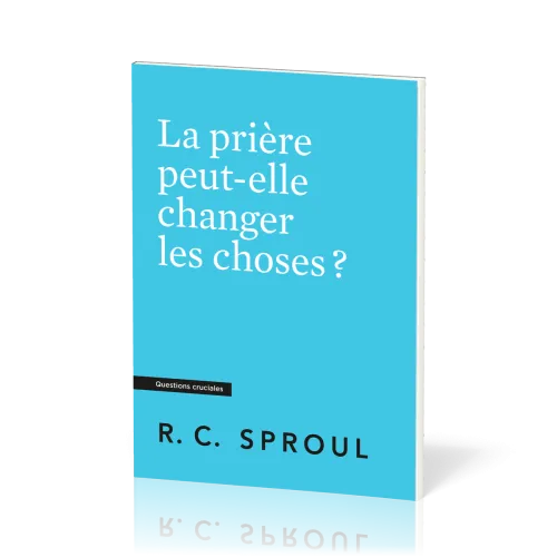 Prière peut-elle changer les choses (La)